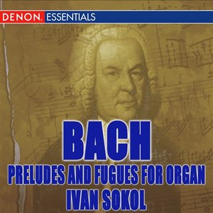 J.S. Bach: Preludes and Fugues for Organ