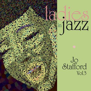 Ladies In Jazz - Jo Stafford Vol 3