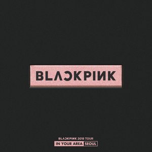 Bild för 'BLACKPINK 2018 TOUR 'IN YOUR AREA' SEOUL (Live)'