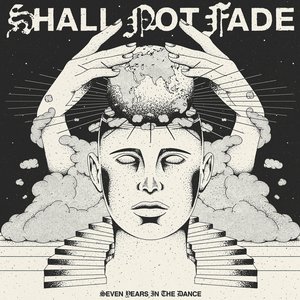 7 Years of Shall Not Fade