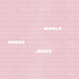 World Needs Jesus