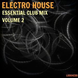 Electro House: Essential Club Mix , Vol. 2
