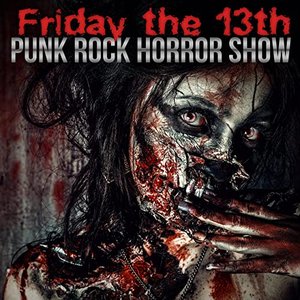 Friday the 13th: Punk Rock Horror Show