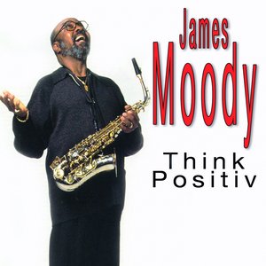 James Moody Think Positive, Vol.1