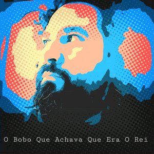 O Bobo Que Achava Que Era O Rei (feat. Carlos Malluk) - Single
