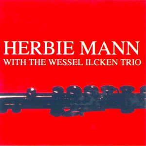 Herbie Mann with the Wessel Ilcken Trio