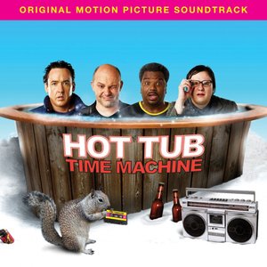 Hot Tub Time Machine [Music From The Motion Picture]