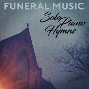 Image for 'Funeral Music : Solo Piano Hymns'