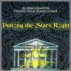 Putting the Stars Right: An Album to Benefit the Lovecraft Arts & Sciences Council