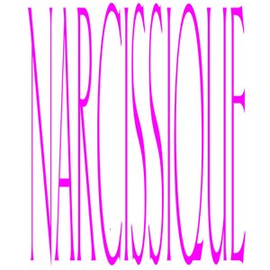 NARCISSIQUE
