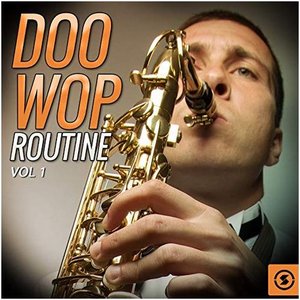 Doo Wop Routine, Vol. 1