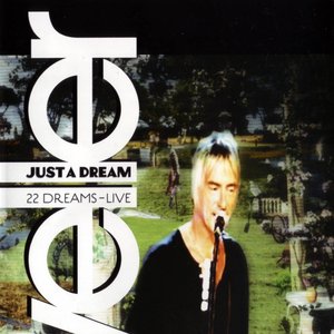 Just A Dream: 22 Dreams - Live