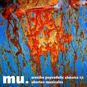 Arecibo Psycodelic Classics 17: Abortos Musicales