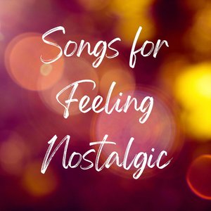 Songs for Feeling Nostalgic
