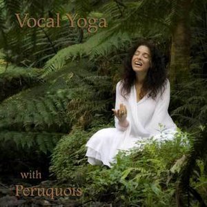 Vocal Yoga With Peruquois