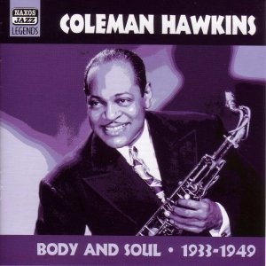 HAWKINS, Coleman: Body and Soul (1933-1949)