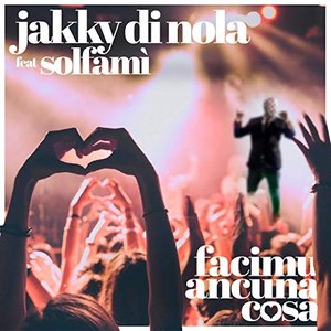 Facimu ancuna cosa (Jakky Di Nola)