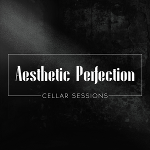 Aesthetic Perfection - Cellar Sessions - Zortam Music