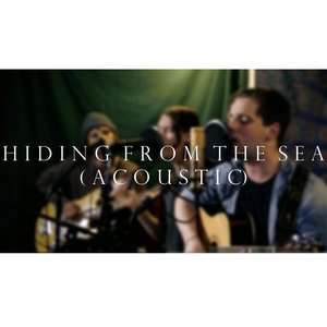 Hiding from the Sea (Acoustic)