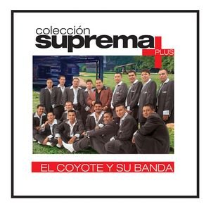Coleccion Suprema Plus- El Coyote Y Su Banda Tierra Santa