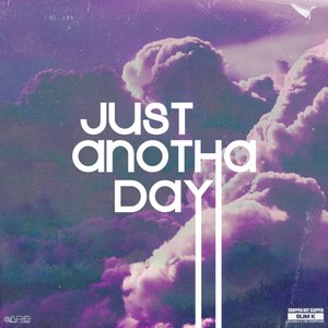 Just Anotha Day