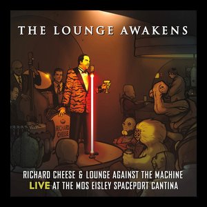 The Lounge Awakens: Richard Cheese Live at Mos Eisley Spaceport Cantina