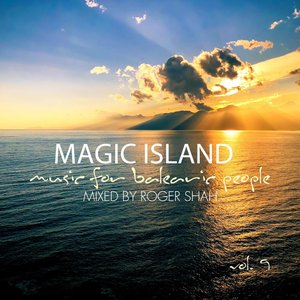 Magic Island Vol. 9 Music for Balearic People Mixed by Roger Shah (DJ Mix)