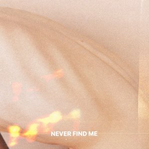 never find me