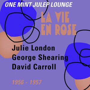 La vie en rose (One Mint Julep Lounge 1956 - 1957)