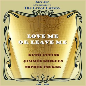 Love Me or Leave Me (Jazz Age - a Hommage to the Great Gatsby Era 1928 - 1929)
