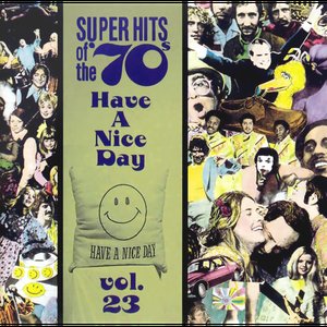 Super Hits Of The '70s - Have A Nice Day, Vol. 23