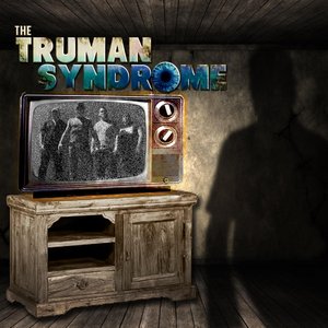 The Truman Syndrome