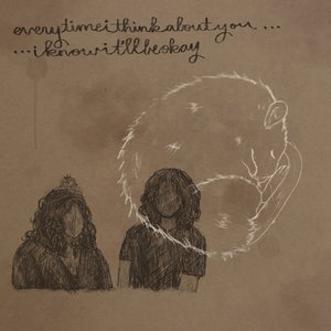 everytimeithinkaboutyouiknowit'llbeokay