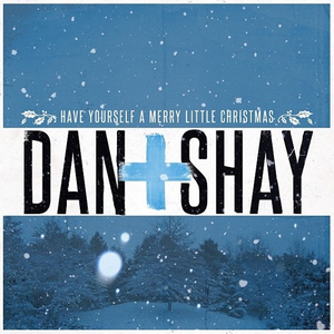 DAN + SHAY - Have Yourself a Merry Little Christmas - Zortam Music