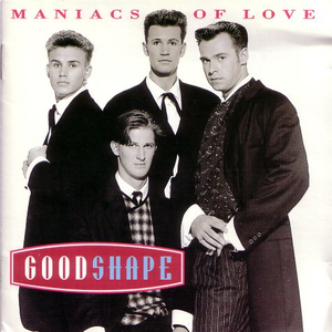 GOOD SHAPE - Maniacs In Love - Zortam Music