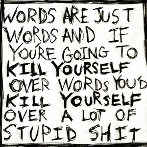 Mole 2: Words Are Just Words And If You're Going To Kill Yourself Over Words You'd Kill Yourself Over A Lot Of Stupid Shit
