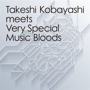 Takeshi Kobayashi meets Very Special Music Bloods