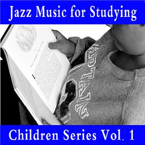 Jazz Music for Studying: Children Series Vol. 1