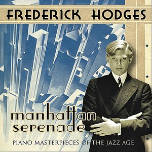 Manhattan Serenade: Piano Masterpieces Of The Jazz Age