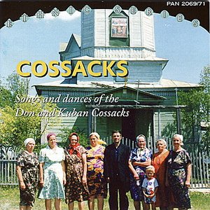 Cossacks: Songs and Dances of the Don and Kuban Cossacks