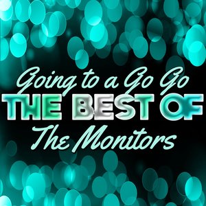 Going to a Go Go - The Best of the Monitors