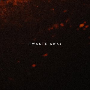 Waste Away - Single