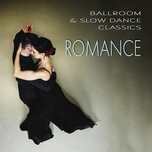 Ballroom & Slow Dance Classics - Romance