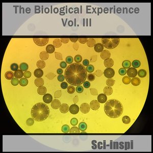 The Biological Experience Vol. III