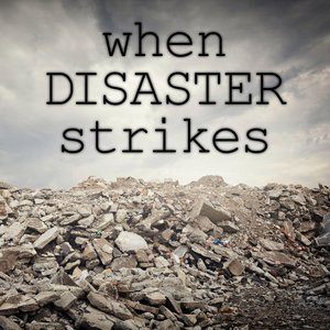 When Disaster Strikes