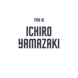 This Is ichiro yamazaki