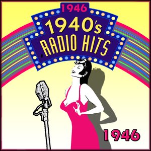Radio Hits Of The 40's 1946