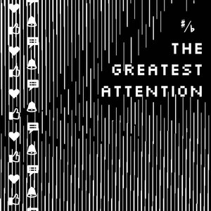 The Greatest Attention