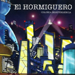El Hormiguero. Colonia Independencia
