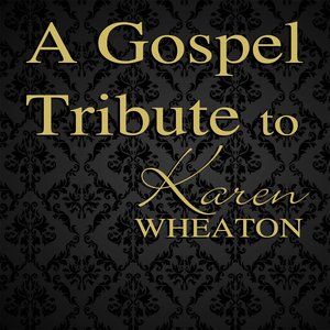 A Gospel Tribute to Karen Wheaton